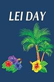  Lei Day: Notebook  Journal  Diary  110 Lined Pages