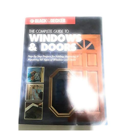 The Complete Guide to Doors & Windows (Black & Decker)