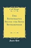 bienenkasten im garten  Der Bienenkasten Sylviac und Seine Betriebsweise (Classic Reprint)