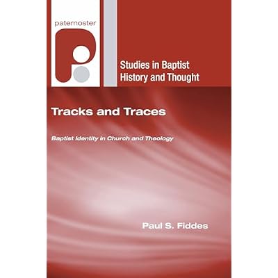 Tracks and Traces: Baptist Identity in Church and Theology