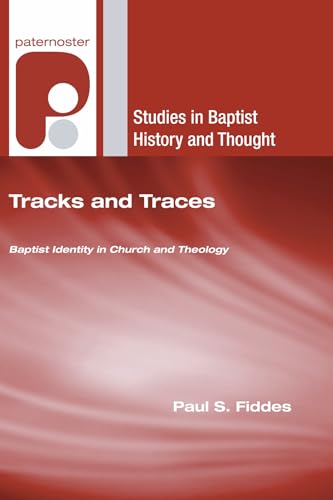 Tracks and Traces: Baptist Identity in Church and Theology (Studies in Baptist History and Thought)
