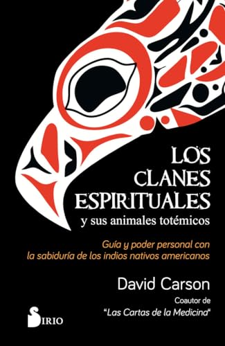 Los clanes espirituales y sus animales totémicos: Guía y poder personal con la sabiduría de lo...