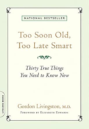 Too Soon Old, Too Late Smart: Thirty True Things You Need to Know Now