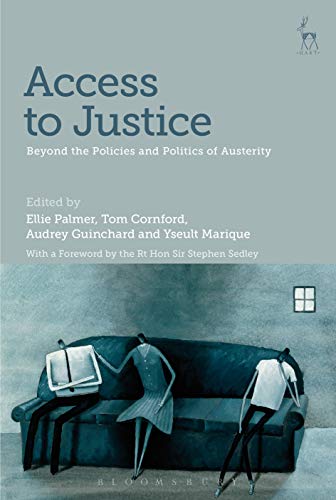 Access to Justice: Beyond the Policies and Politics of Austerity (English Edition)