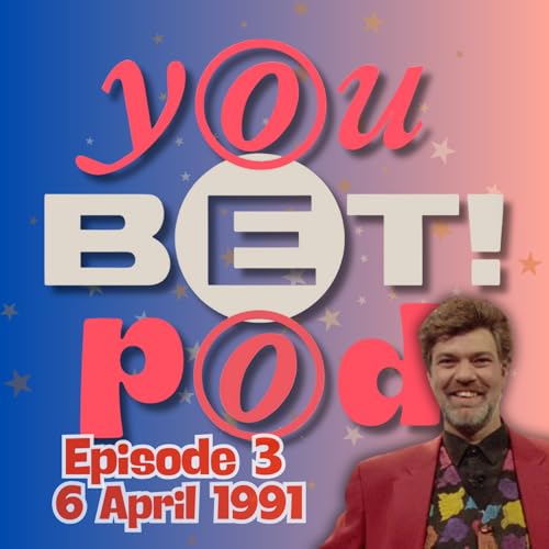 Episode 3 - YOU BET! Series 4, Episode 8: 6 April 1991