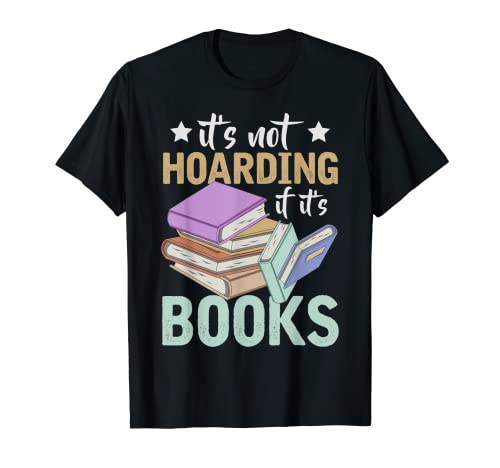 Funny Reading Nerd Its Not Hoarding If Its Books Hoarding T-Shirt