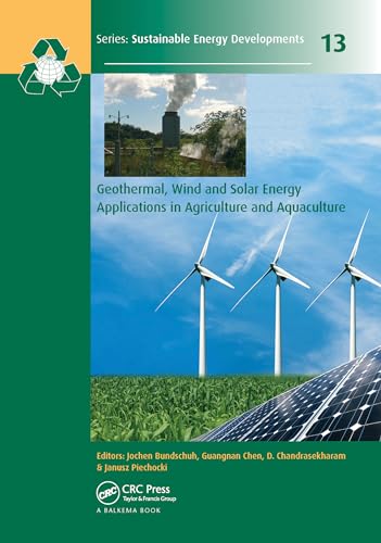 Geothermal, Wind and Solar Energy Applications in Agriculture and Aquaculture (Sustainable Energy Developments)