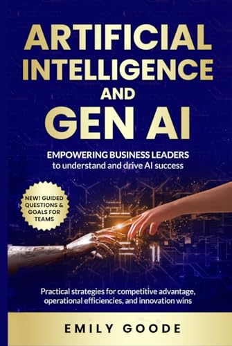 Artificial Intelligence and GenAI: Empowering Business Leaders to Understand and