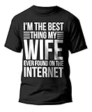 Photo Gallery new i m the best thing my wife ever found on the internet top tee shirt short sleeve t-shirt m Photo Gallery new i m the best thing my wife ever found on the internet top tee shirt short sleeve t-shirt m