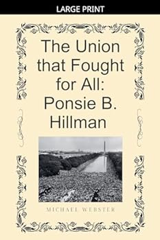 The Union that Fought for All: Ponsie B. Hillman