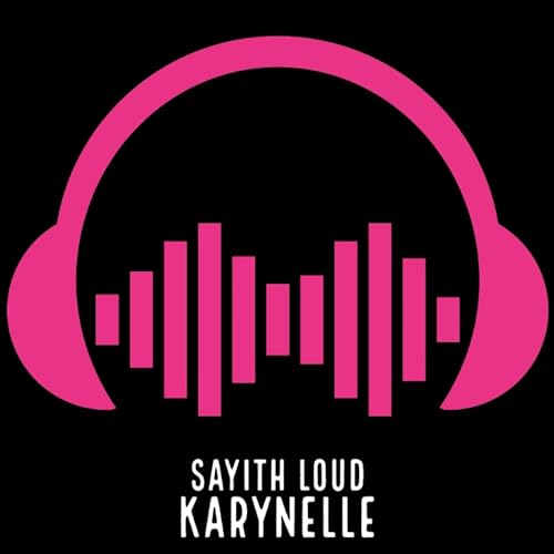 Sayith Loud Podcast Por KarynElle arte de portada