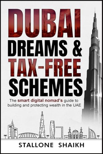 Image of DUBAI DREAMS & TAX-FREE SCHEMES: The Smart Digital Nomad's Guide to Building and Protecting Wealth in the UAE