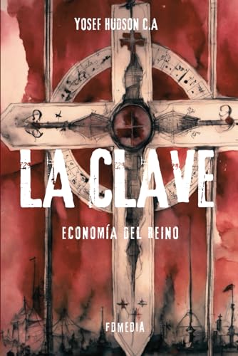 LA CLAVE: ECONOMÍA DEL REINO (Spanish Edition)