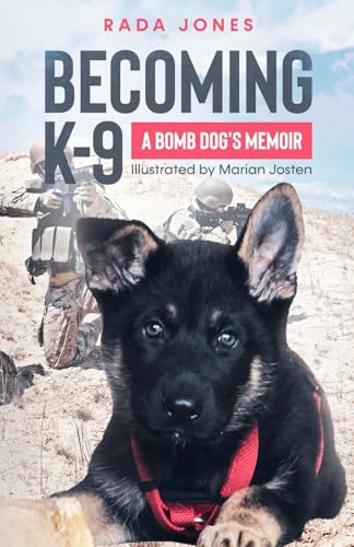 Becoming K-9: A bomb dog's memoir (K-9 Heroes) B08ZB6D432 Book Cover