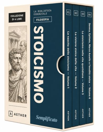 Filosofia e grandi pensatori - Lo stoicismo reso semplice - Una guida pratica alla virtù, alla ragione, alla libertà interiore e all'antica saggezza di ... Epitteto e Marco Aurelio (Italian Edition)