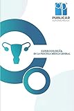 GinecologÃ­a En La PrÃ¡ctica MÃ©dica General (Spanish Edition)