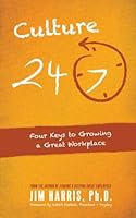 Culture 24/7: Four Keys to Growing a Great Place to Work 0615851282 Book Cover
