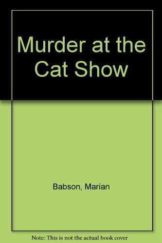 Murder at the Cat Show by Marian Babson (1989-0... B01FJ09QNM Book Cover