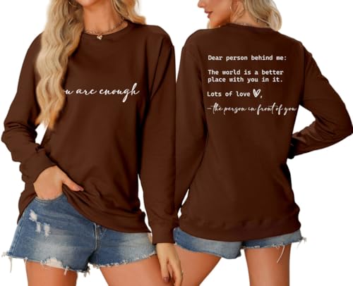 You are Enough Sweatshirt The Person in Front of You Dear Person Behind Me Shirt Round Neck Long Sleeves top