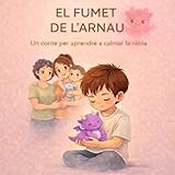 El Fumet de l'Arnau: Un conte per aprendre a calmar la ràbia (Petites aventures amb grans emocions)