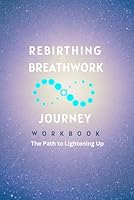 Rebirthing Breathwork Journey Workbook B0D9RXPKS7 Book Cover