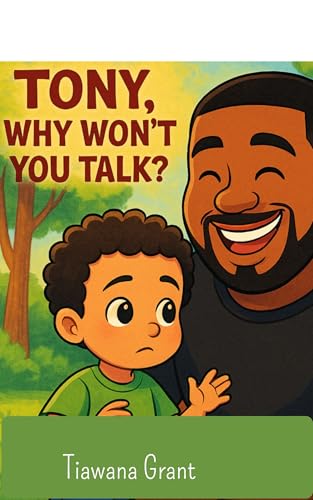 Tony, why won't you talk: A Gentle Children’s Story About