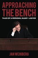 Approaching the Bench: Tales of a Personal Injury Lawyer 1944335749 Book Cover
