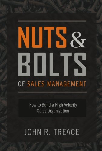 Nuts and Bolts of Sales Management: How to Build a High-Velocity Sales Organization