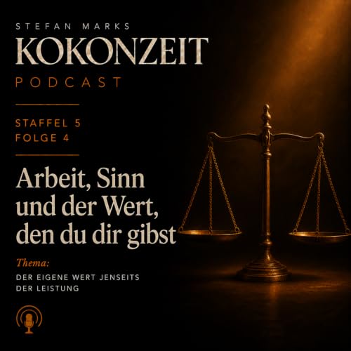 Warum dein Wert als Mensch nichts mit deiner Leistung zu tun hat | Kokonzeit S5 F4