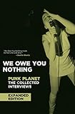  We Owe You Nothing: The Collected Interviews (English Edition)