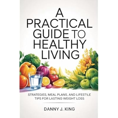 A Practical Guide to Healthy Living