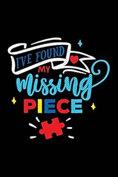 Paperback I've Found My Missing Piece: Notebook for Autism Awareness Book