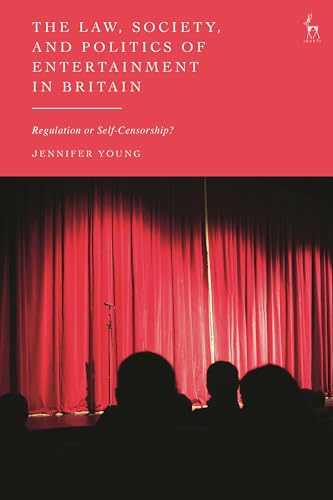 The Law, Society, and Politics of Entertainment in Britain: Regulation or Self-Censorship?