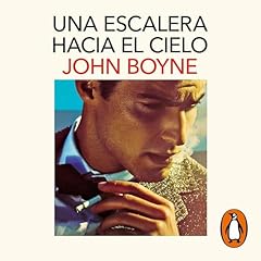 Una escalera hacia el cielo [A Ladder to the Sky] Audiolibro Por John Boyne, Eduardo Adrián Hojman Altieri - translator arte de portada