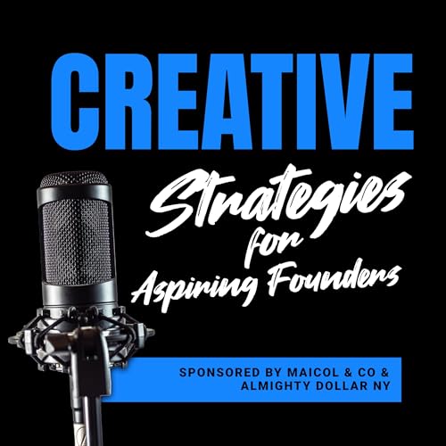 Creative Strategies for Aspiring Founders cover art