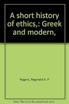 A short history of ethics,: Greek and modern,