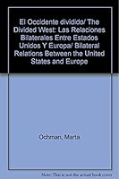 El Occidente dividido/ The Divided West: Las Relaciones Bilaterales Entre Estados Unidos Y Europa/ Bilateral Relations Between the United States and Europe (Spanish Edition) 970701492X Book Cover