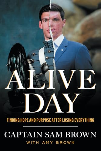 Alive Day: Finding Hope and Purpose after Losing Everything