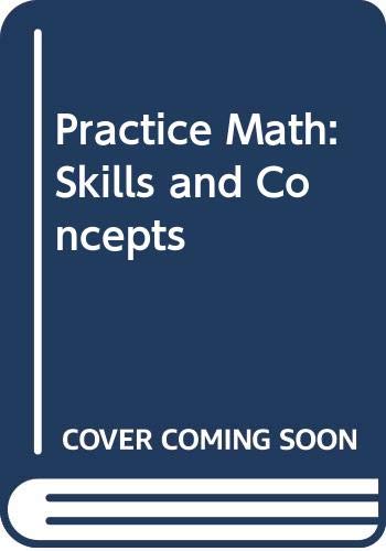Practice Math: Skills and Concepts