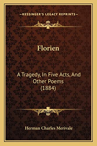 Florien: A Tragedy, In Five Acts, And Other Poems (1884)