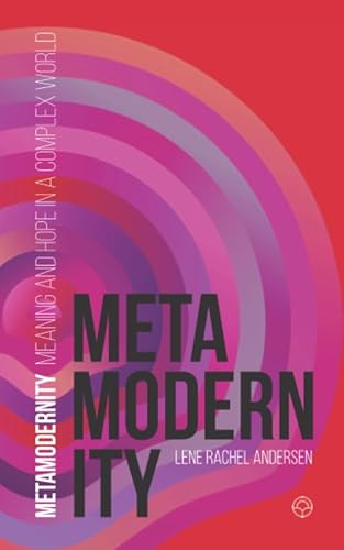 Metamodernity: Meaning and hope in a complex world 8793791011 Book Cover