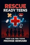 Rescue Ready Teens: First Aid for teens