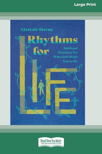 Rhythms for Life: Spiritual Practices for Who God Made You to Be [Standard Large Print 16 Pt Edition]
