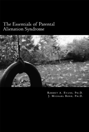 The Essentials of Parental Alienation Syndrome: It's Real, It's Here and It Hurts