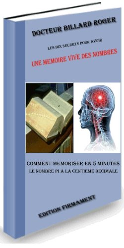 Télécharger les 10 secrets pour avoir une mémoire vive des nombres Comment mémoriser en 5 minutes le nombre PI PDF Ebook En Ligne