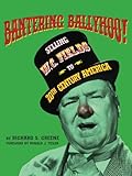 Bantering Ballyhoo! Selling W. C. Fields to 20th Century America