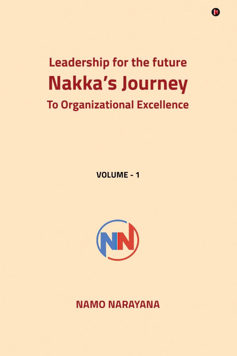 Leadership for the Future- Nakka’s Journey to Organizational Excellence