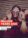 Million Years Ago im Stil von 