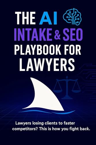 The AI Intake & SEO Playbook for Lawyers: How Attorneys Can Capture More Clients, Dominate Local...