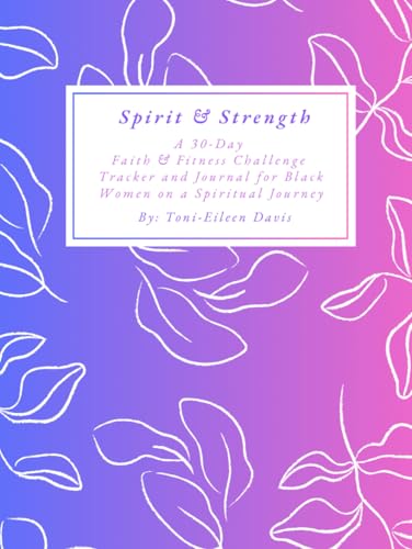 Spirit & Strength: A 30-Day Fitness & Faith Challenge for Black W...